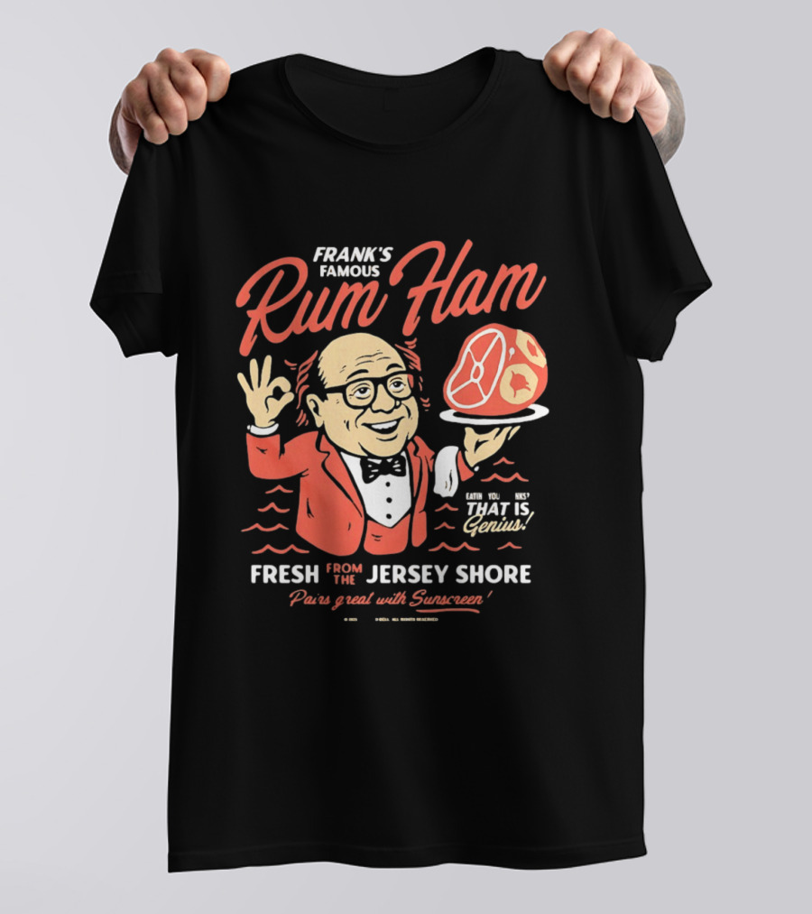 Frank's Famous Rum Ham Fresh From The Jersey Shore Genius Served With Suntan T-Shirt