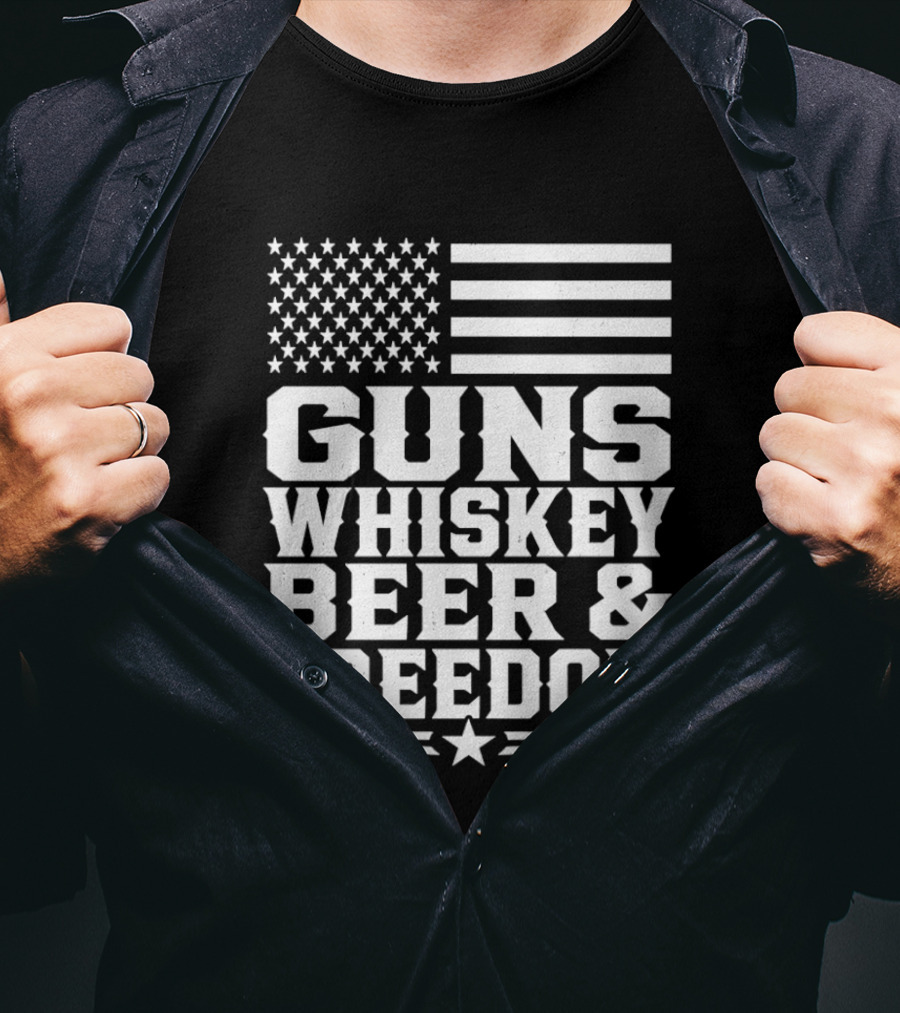 Guns Whiskey Beer And Freedom American Flag Patriotic T-Shirt