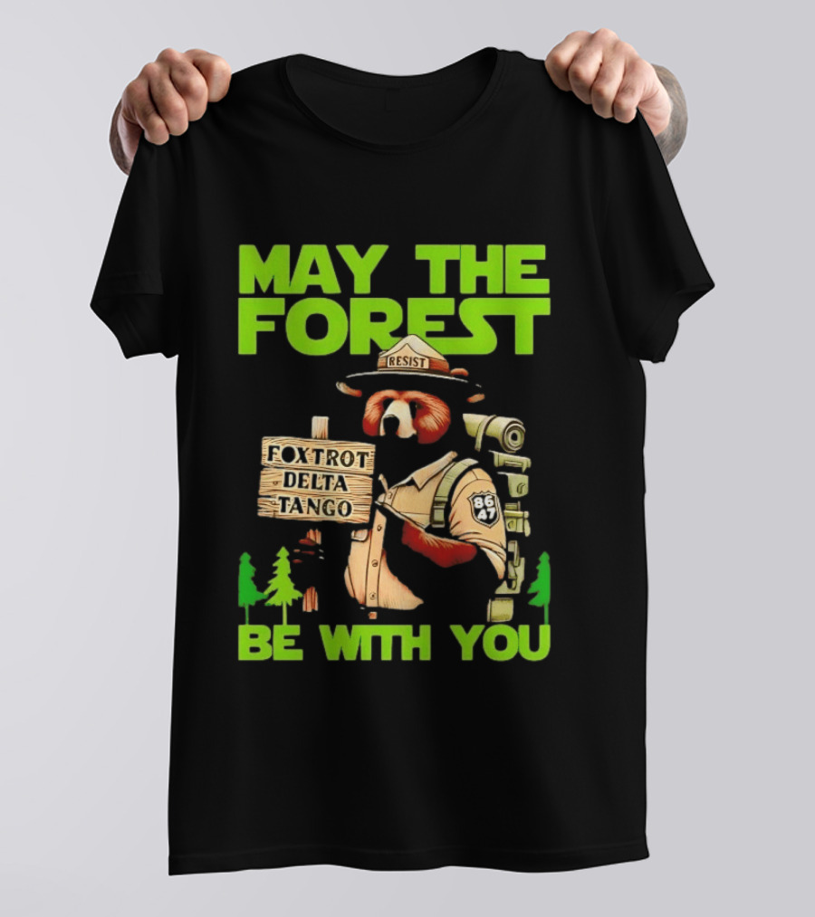 May The Forest Be With You Resist Foxtrot Delta Tango Ranger 8647 T-Shirt