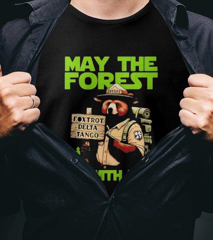 May The Forest Be With You Resist Foxtrot Delta Tango Ranger 8647 T-Shirt