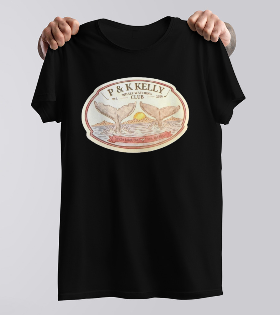 P & K Kelly Whale Ing Club Est 2026 On The Land The Sea The Sky T-Shirt