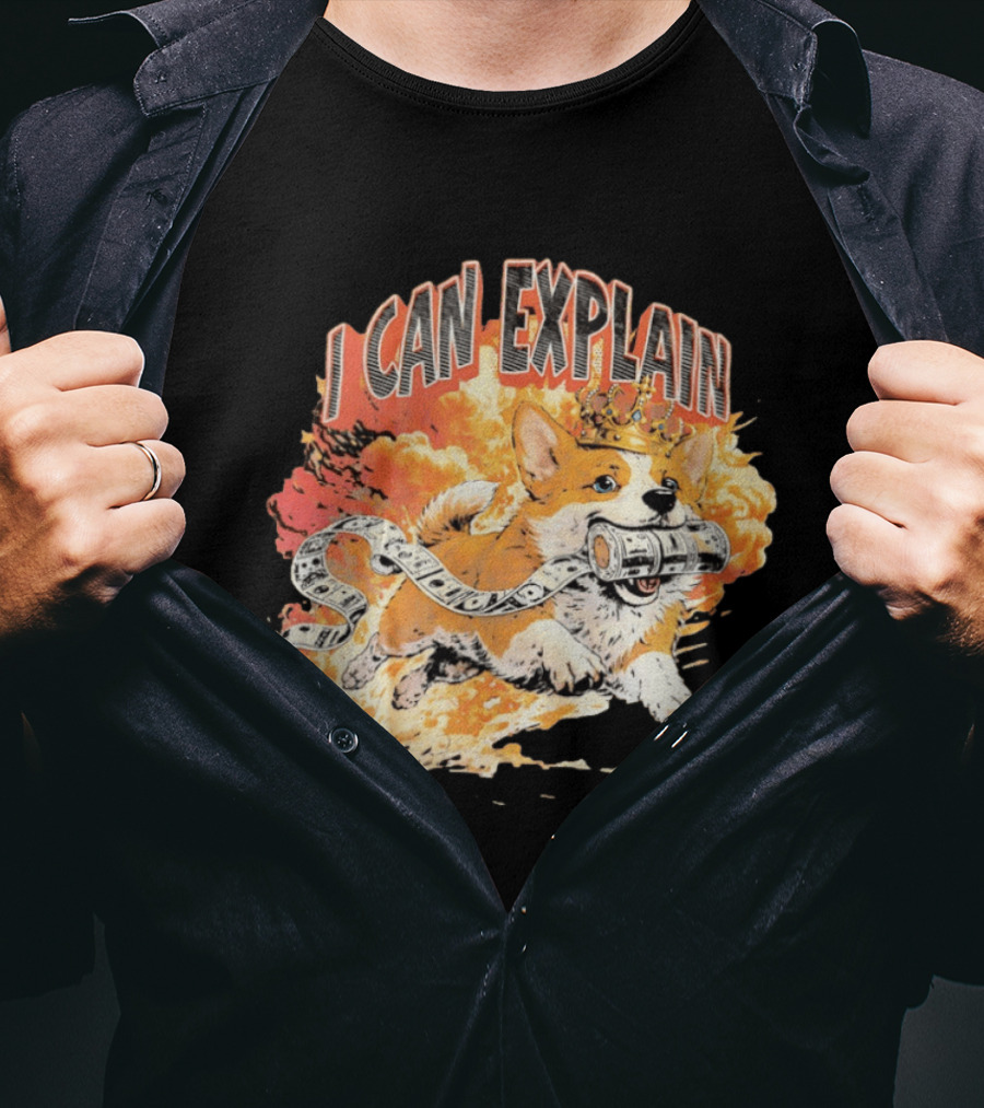 Corgi I Can Explain Crown Money Explosion T-Shirt