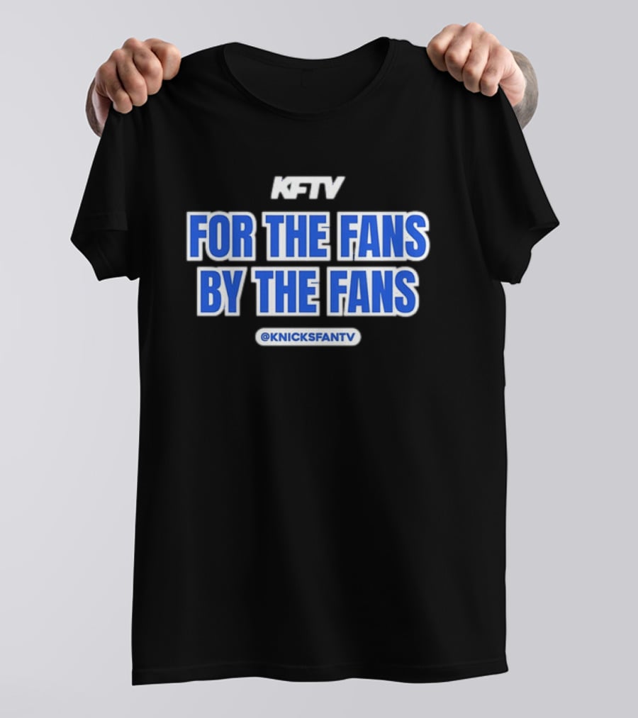 Knicks Fan TV For The Fans By The Fans @KnicksFanTV T-Shirt