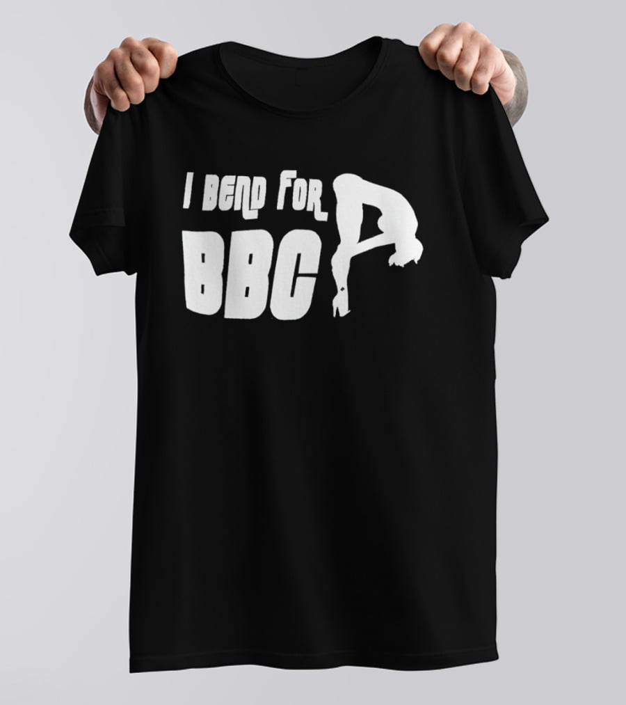 I Bend For BBC Bold Playful T-Shirt