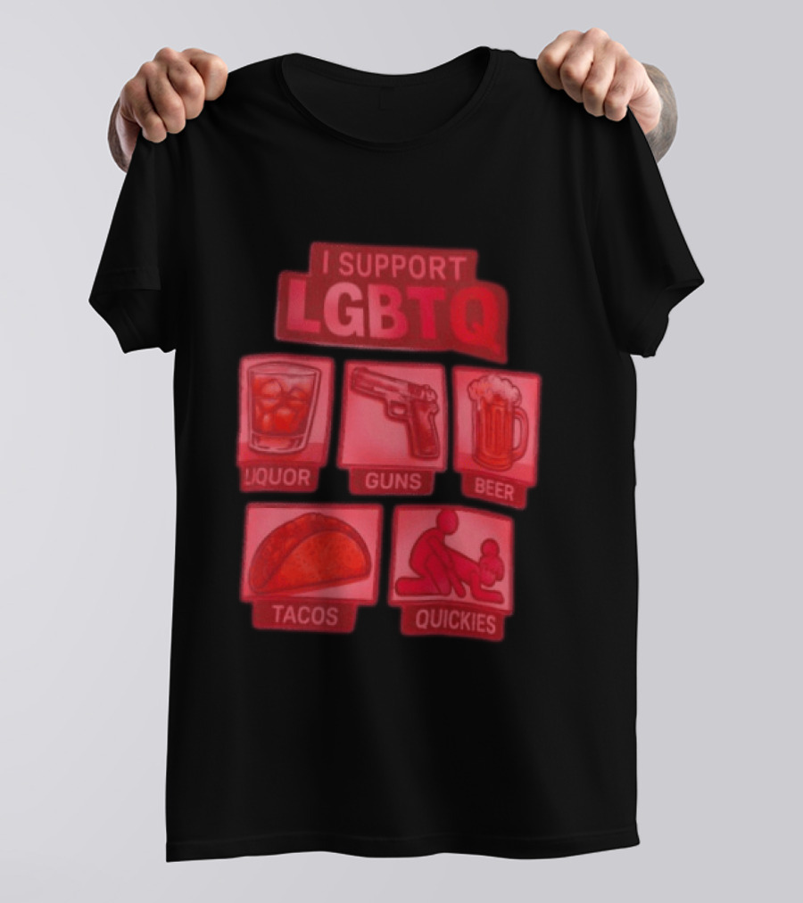 I Support LGBTQ Liquor Guns Beer Tacos Quickies T-Shirt