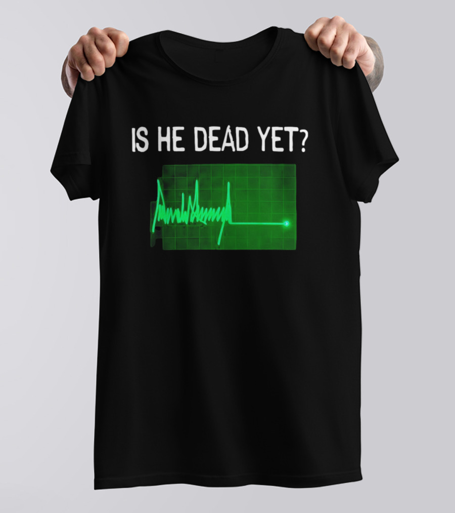 Is He Dead Yet Flatline ECG Heartbeat T-Shirt
