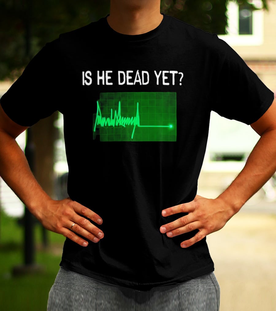 Is He Dead Yet Flatline ECG Heartbeat T-Shirt