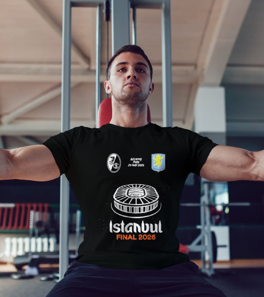 Istanbul Final 2026 SC Freiburg Versus Aston Villa Besiktas Park May 20th T-Shirt