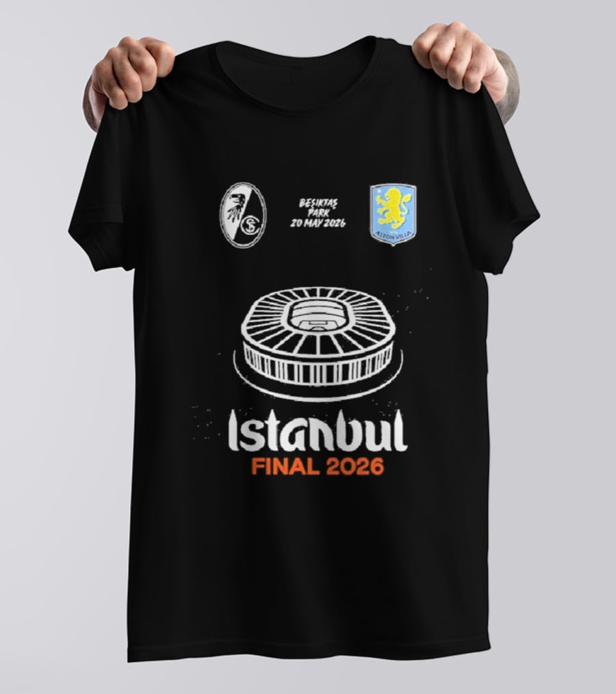 Istanbul Final 2026 SC Freiburg Versus Aston Villa Besiktas Park May 20th T-Shirt