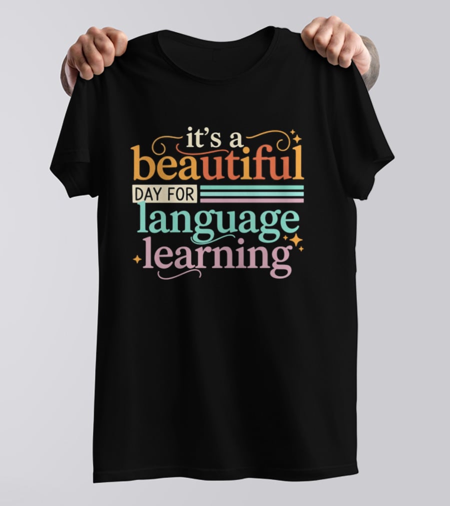 It's A Beautiful Day For Language Learning T-Shirt