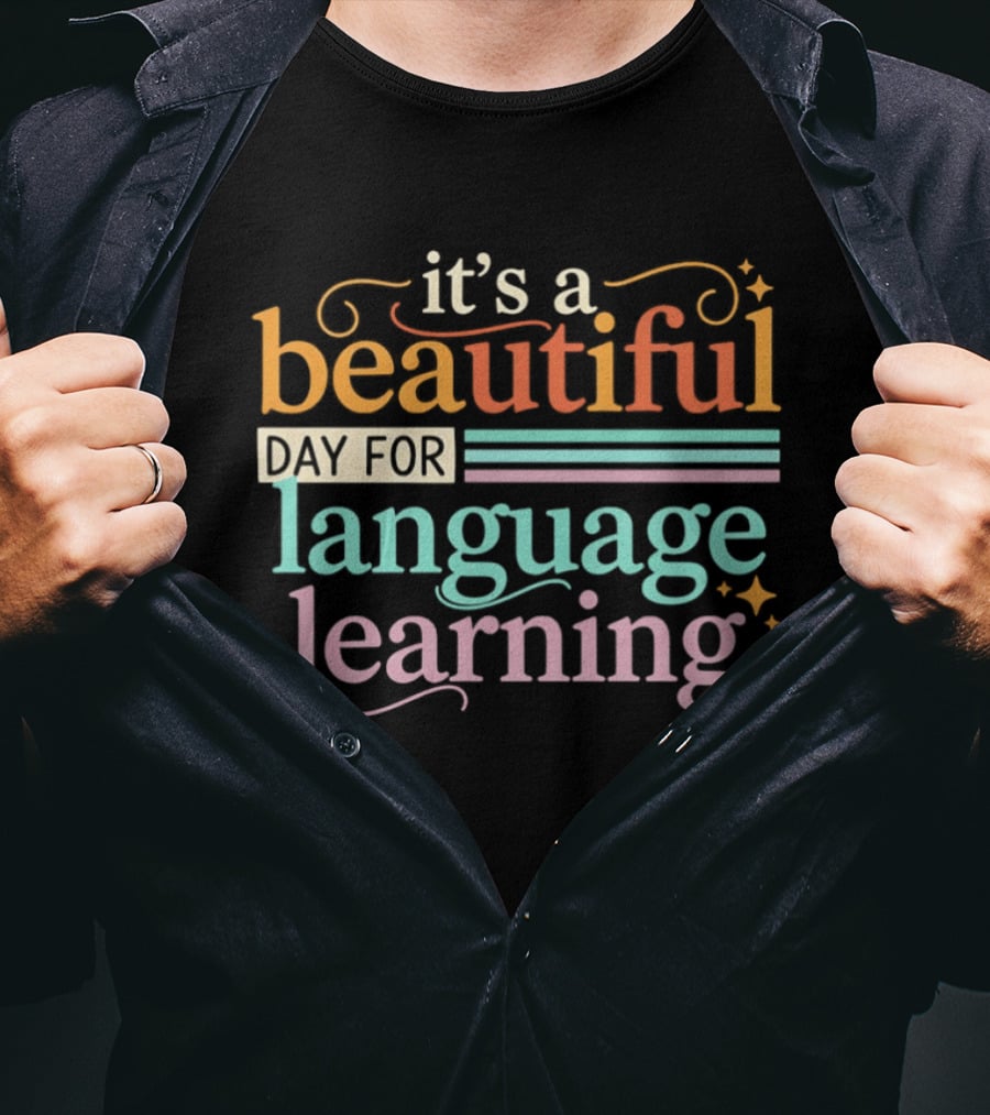 It's A Beautiful Day For Language Learning T-Shirt