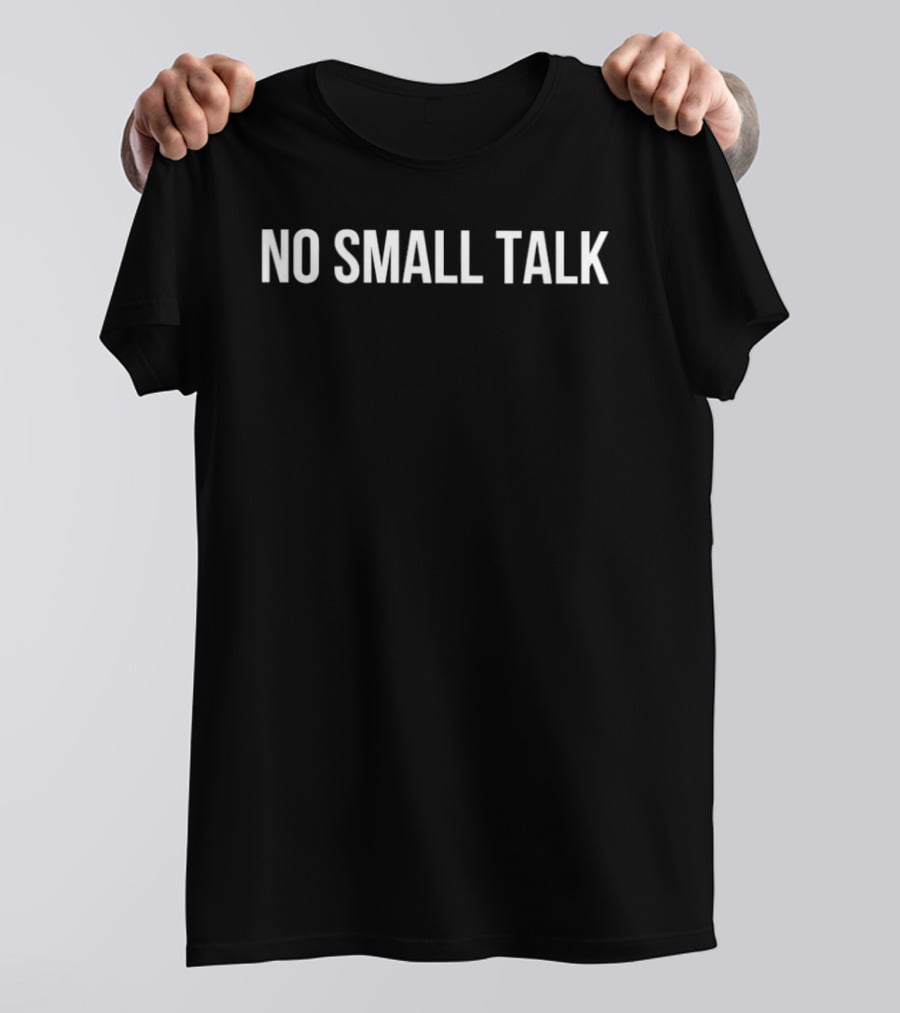 No Small Talk Minimalist T-Shirt
