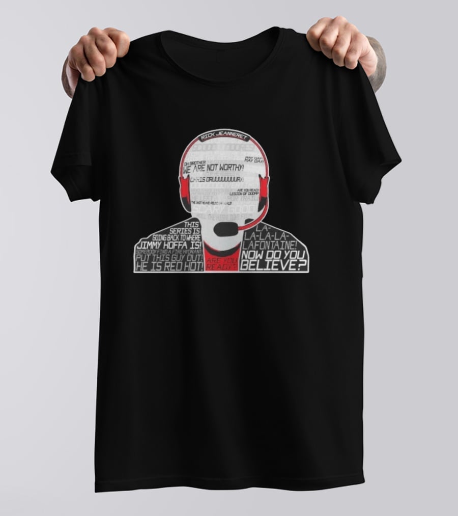 Rick Jeanneret Famous Calls We Are Not Worthy Chris Drury Now Do You Believe T-Shirt