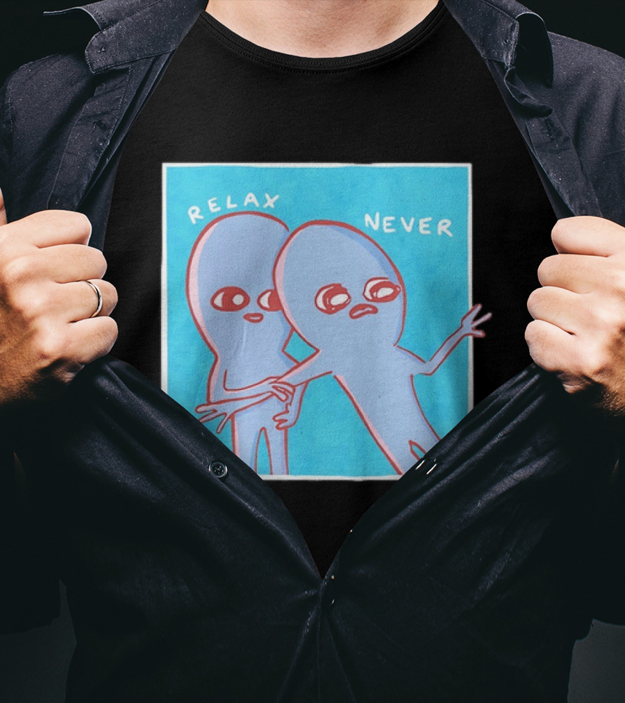 Relax Never Two Alien Nathan W Pyle Strange Planet T-Shirt