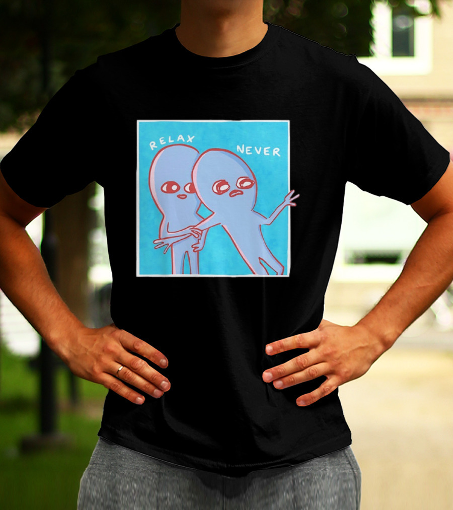 Relax Never Two Alien Nathan W Pyle Strange Planet T-Shirt