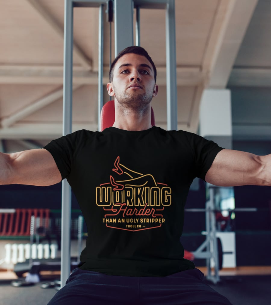 Working Harder Than An Ugly Stripper Troll Co Red Yellow Neon T-Shirt