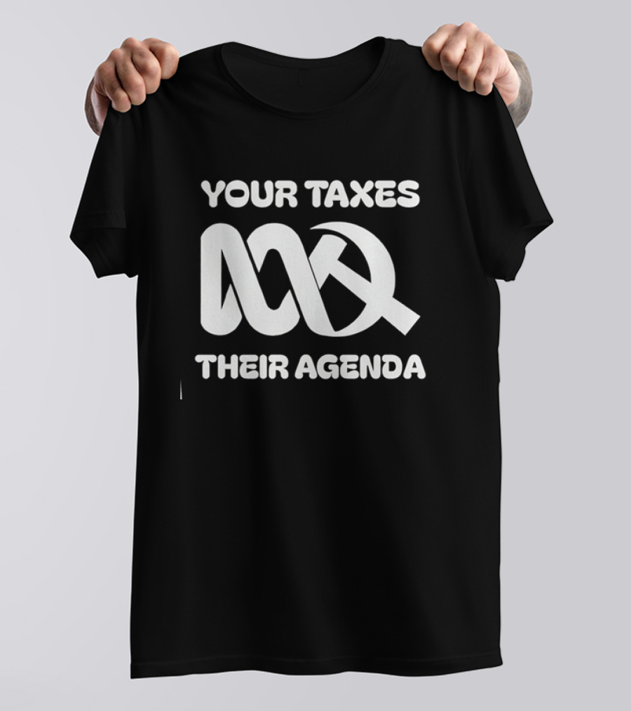 Your Taxes Their Agenda Abc Logo Axe T-Shirt