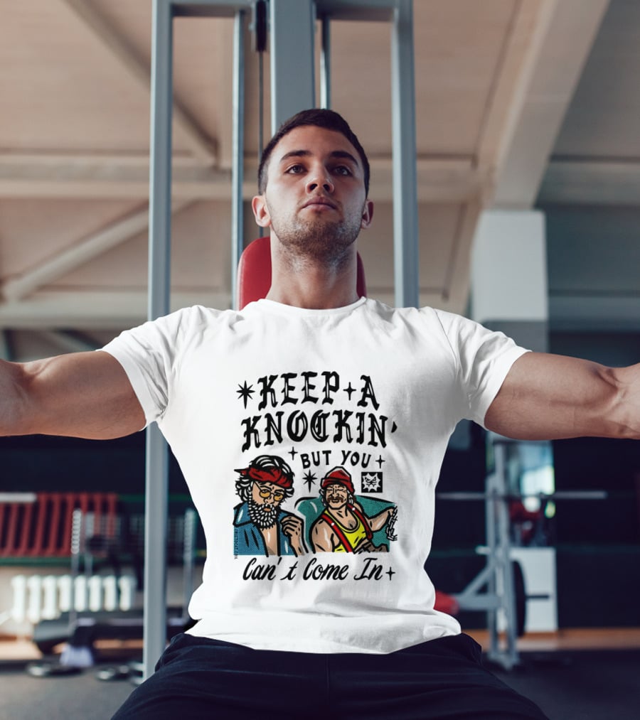 Keep A Knockin' But You Can't Come In Cheech Marin Tommy Chong T-Shirt