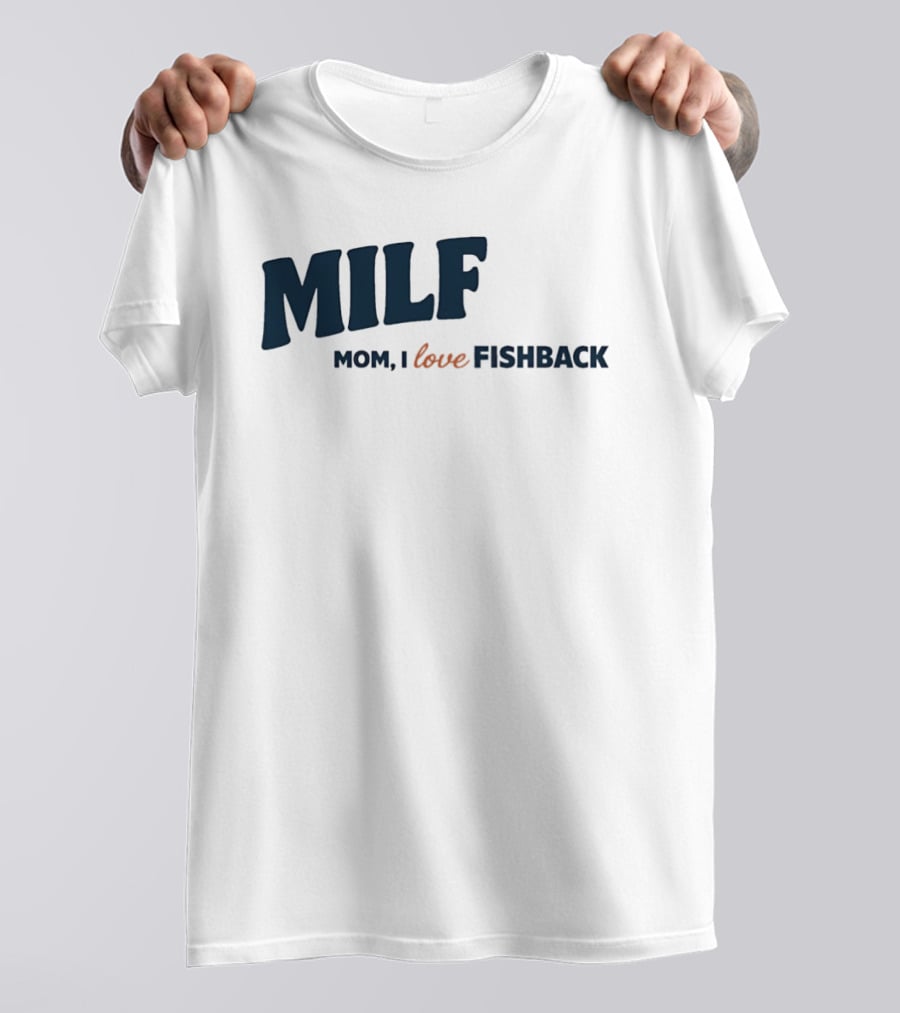 MILF Mom I Love Fishback T-Shirt