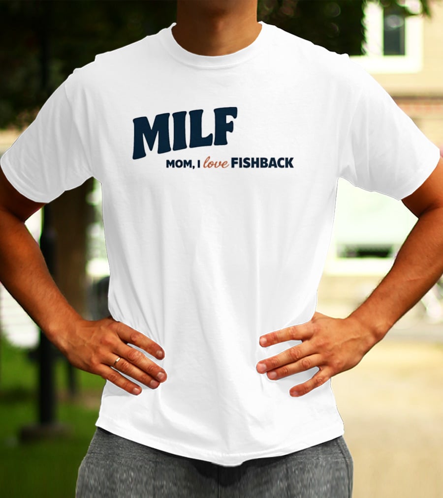 MILF Mom I Love Fishback T-Shirt