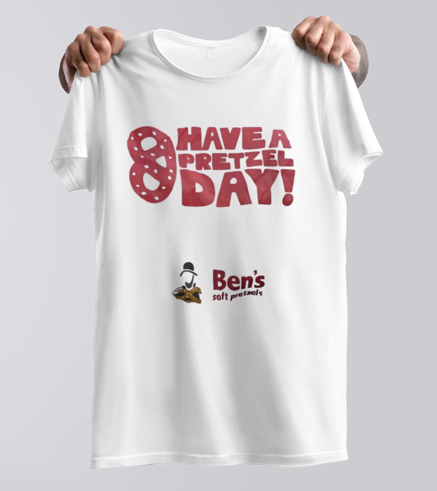 Have A Pretzel Day Ben's Soft Pretzels T-Shirt