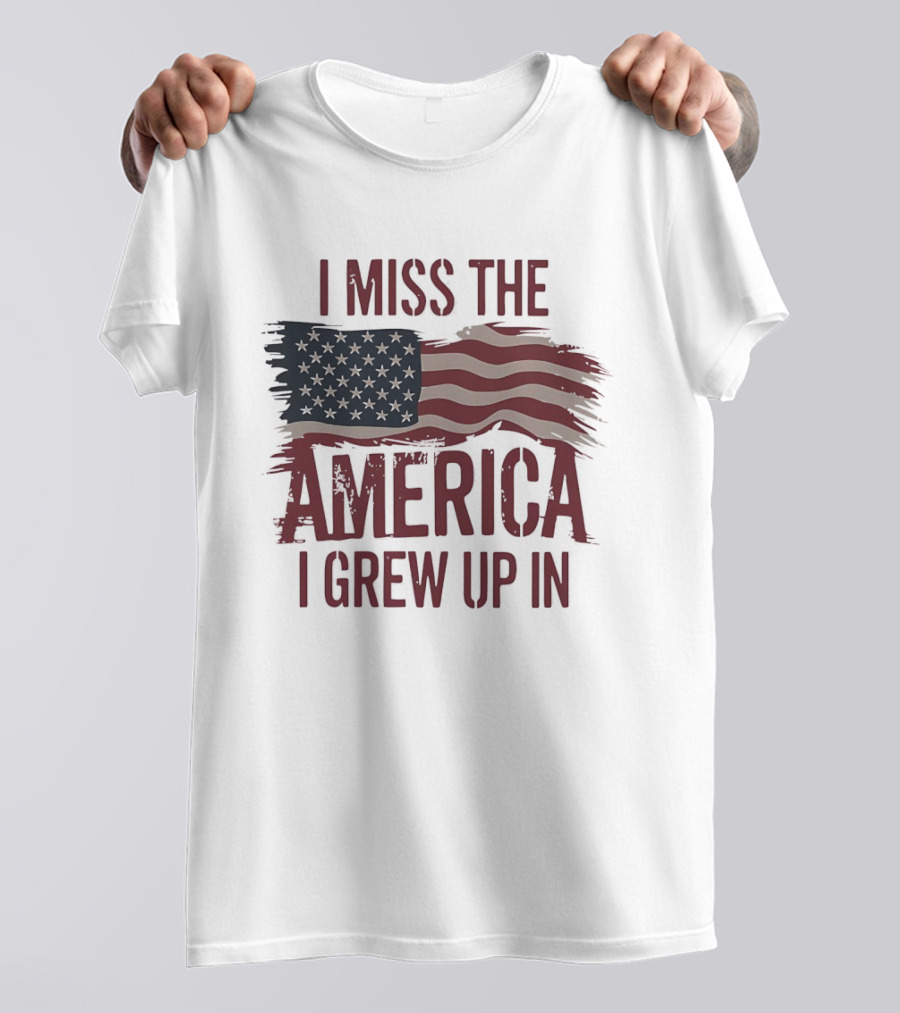 I Miss The America I Grew Up In American Flag Vintage Patriotic T-Shirt
