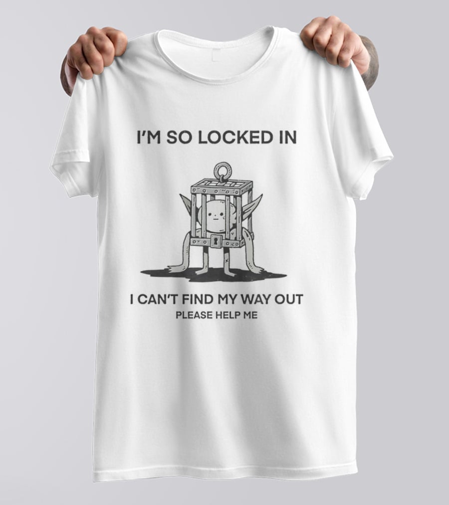 I'm So Locked In I Can't Find My Way Out Of This Place Please Help Me Johnnie Guilbert T-Shirt