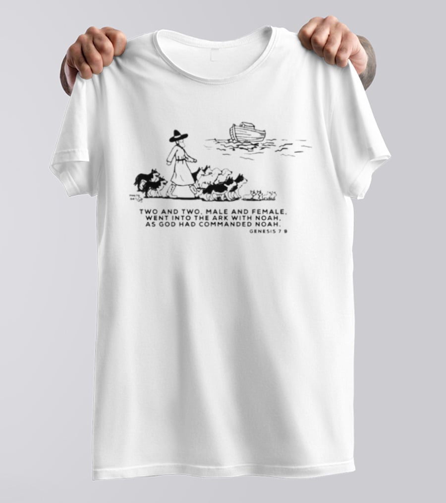 Genesis 7 Two And Two Male And Female Went Into The Ark Noah T-Shirt