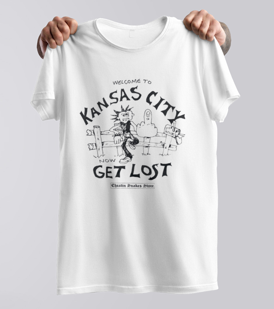 Welcome To Kansas City Now Get Lost Cheatin Snakes Baltimore 1718 Store T-Shirt