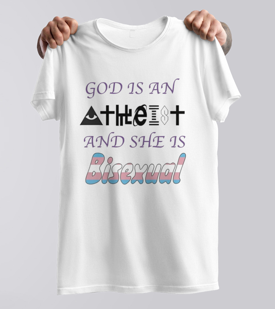 God Is An Atheist Eye Symbol And She Is Bisexual Trans T-Shirt