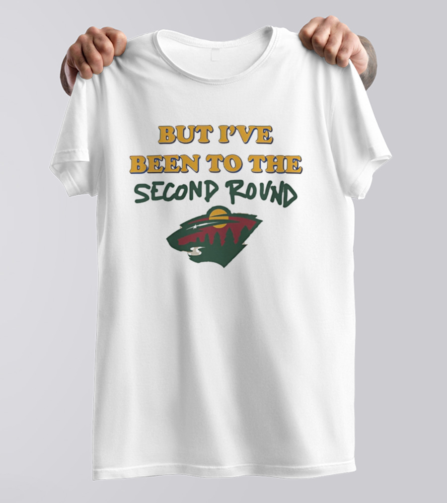Minnesota Hockey But I've Been To The Second Round T-Shirt