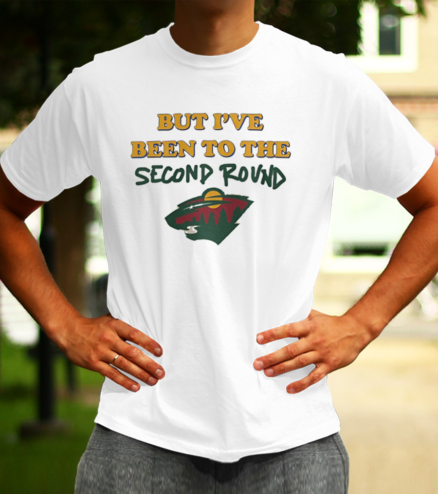 Minnesota Hockey But I've Been To The Second Round T-Shirt