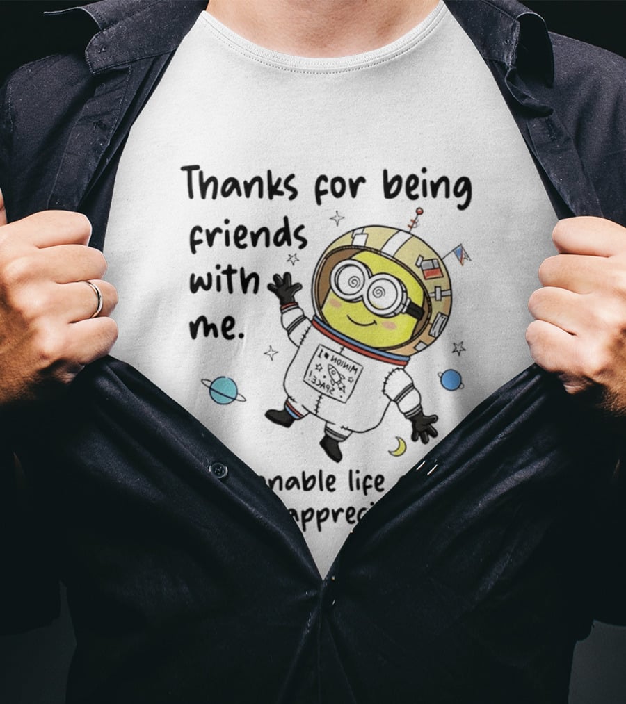 Thanks For Being Friends With Me Questionable Life Choice But I Appreciate It Minion Floating Astronaut With Planets And Stars T-Shirt
