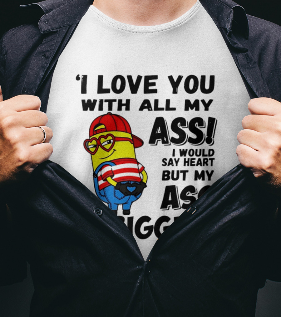 I Love You With All My Ass Minion Heart Red Hat T-Shirt