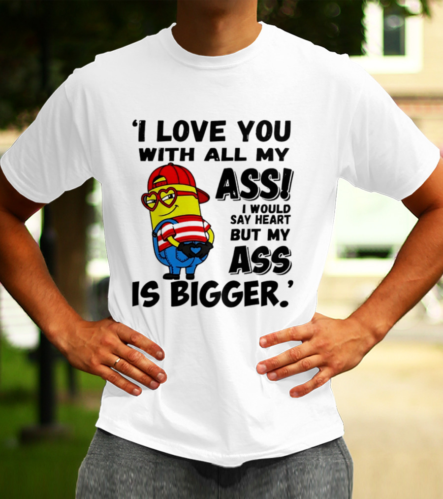 I Love You With All My Ass Minion Heart Red Hat T-Shirt