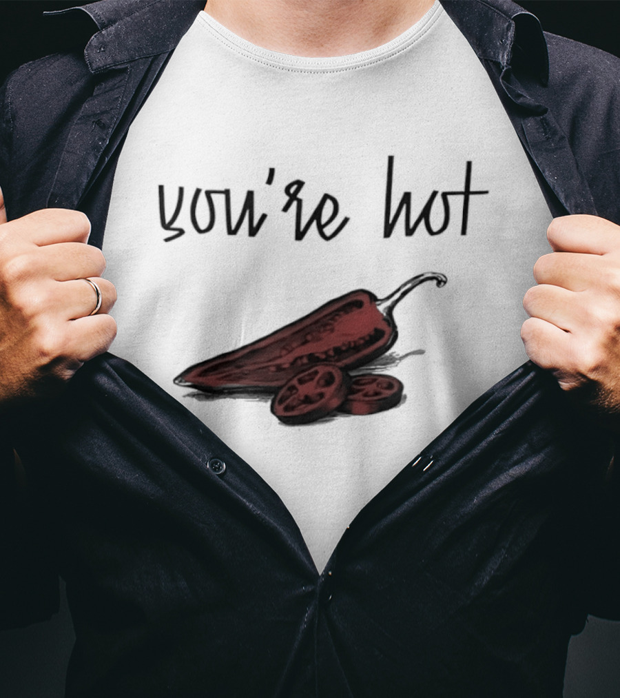 You're Hot Chili Peppers T-Shirt