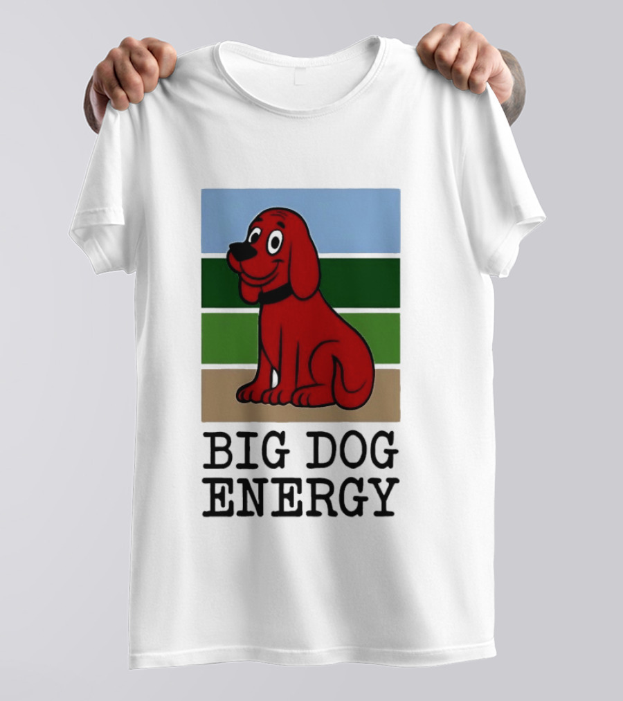 Clifford The Big Red Dog Cartoon Character Big Dog Energy T-Shirt