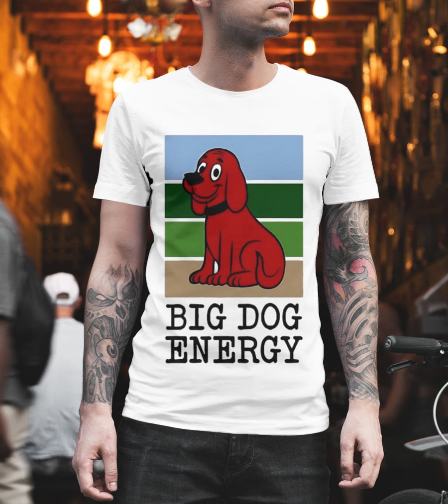 Clifford The Big Red Dog Cartoon Character Big Dog Energy T-Shirt