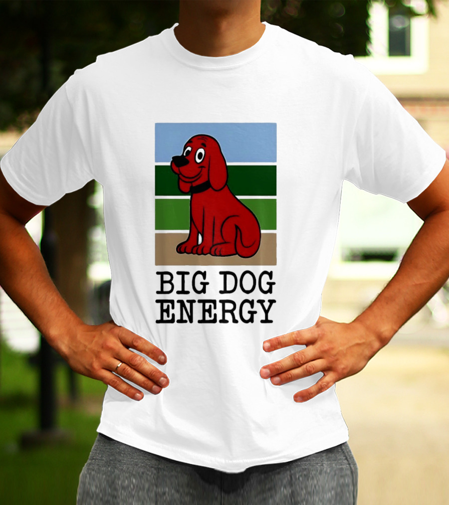 Clifford The Big Red Dog Cartoon Character Big Dog Energy T-Shirt
