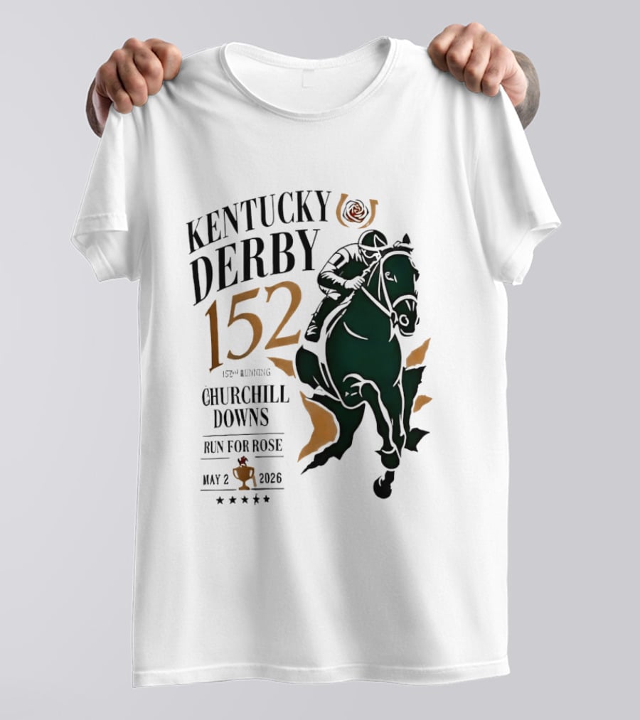 Kentucky Derby 152 2026 Churchill Downs Run For Rose May 2 Horse Racing T-Shirt