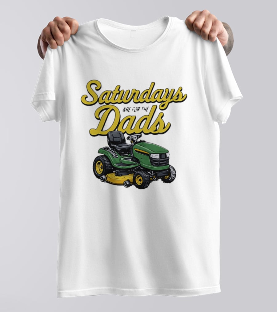 Saturdays Are For The Dads Riding Lawn Mower Fun T-Shirt