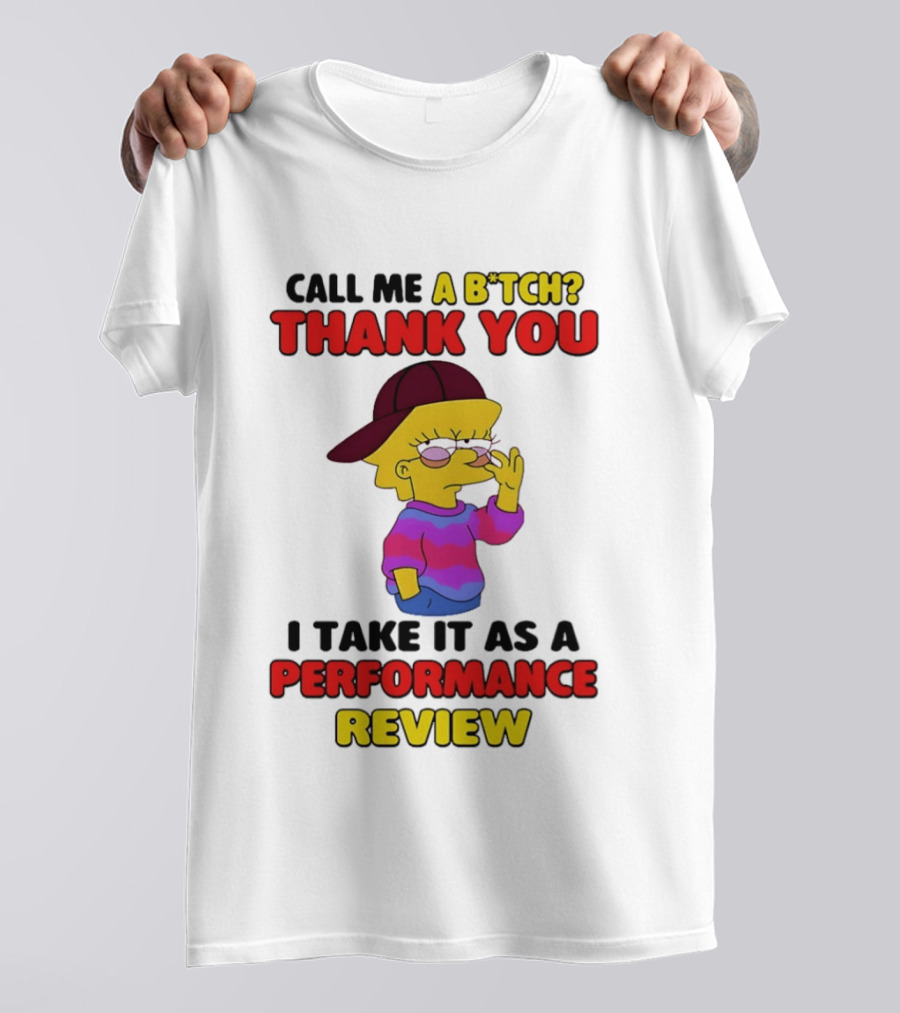 Simpsons Call Me A B*tch Thank You I Take It As A Performance Review T-Shirt