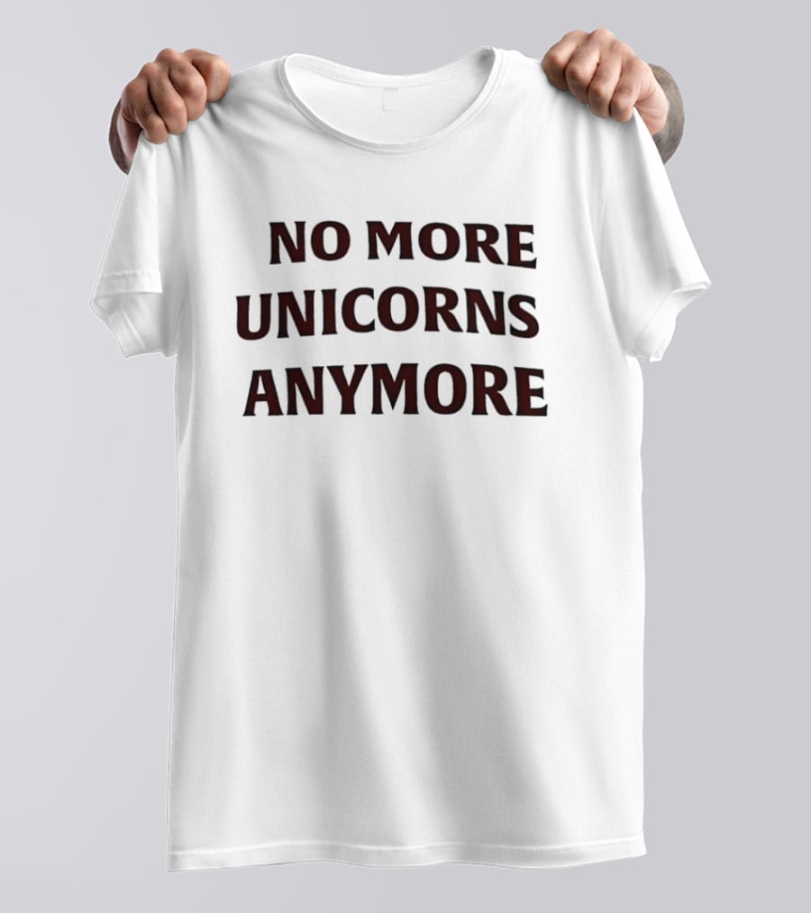 No More Unicorns Anymore Statement Fashion T-Shirt