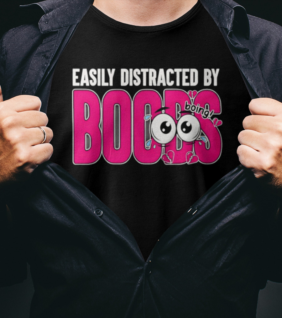 Easily Distracted By Boobs Boing Eyes T-Shirt