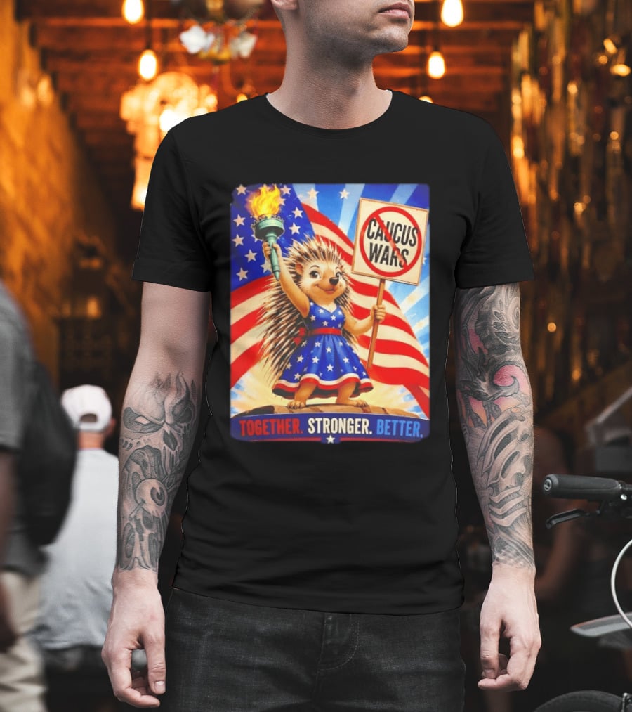 Hedgehog Liberty No Caucus Wars Together Stronger Better T-Shirt