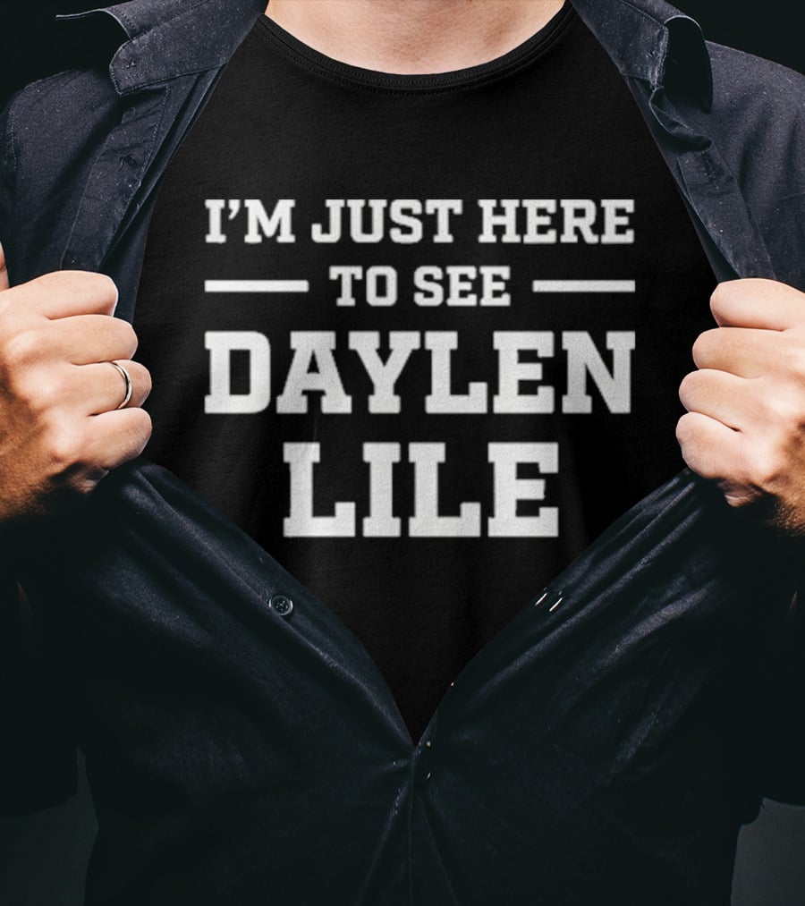 I'm Just Here To See Daylen Lile Sports Fan T-Shirt