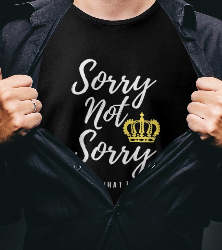 Sorry Not Sorry Bout What I Said Crown T-Shirt