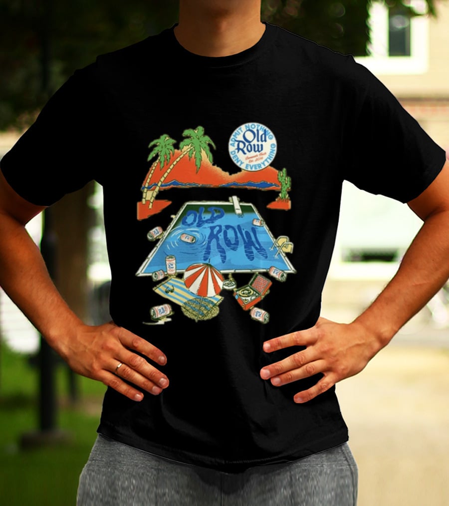 Old Row Admit Nothing Deny Everything Desert Pool Scene T-Shirt