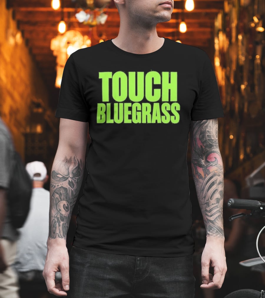 Touch Bluegrass Kentucky Humor T-Shirt