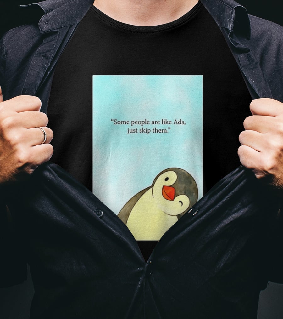 Penguin Some People Are Like Ads Just Skip Them T-Shirt